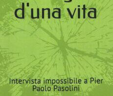 Intervista “impossibile” a Pier Paolo Pasolini. Nuova puntata di Alpha& Omega